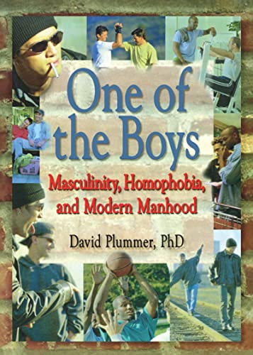 Beispielbild fr One of the Boys : Masculinity, Homophobia, and Modern Manhood zum Verkauf von Better World Books