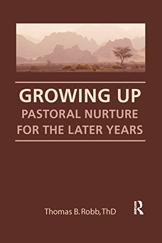 Stock image for Growing Up: Pastoral Nurture for the Later Years (Haworth Religion, Ministry & Pastoral Care Series) for sale by Wonder Book