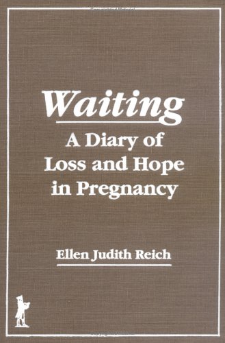 Waiting: A Diary of Loss and Hope in Pregnancy (Haworth Women's Studies) (9781560240877) by Cole, Ellen; Rothblum, Esther D; Reich, Ellen J