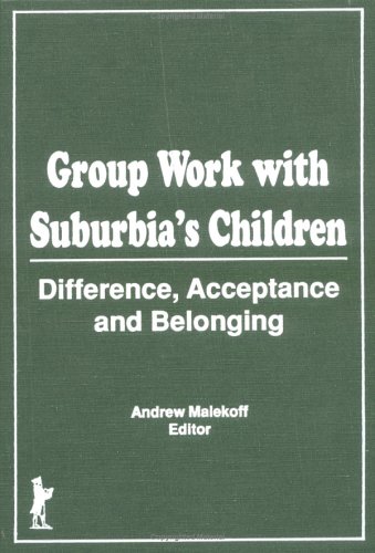 Stock image for Groupwork With Suburbia's Children: Difference, Acceptance, and Belonging for sale by books4u31