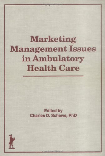 Marketing Management Issues in Ambulatory Health Care (9781560241225) by Schewe, Charles; Sweeney, Robert