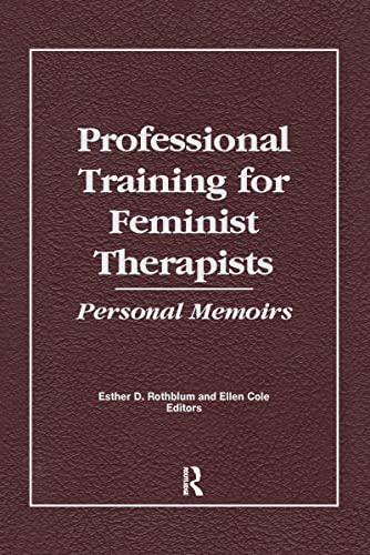 Stock image for Professional Training for Feminist Therapists: Personal Memoirs for sale by Gil's Book Loft