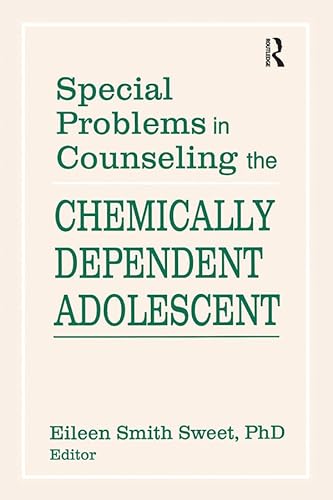 Special Problems in Counseling the Chemically Dependent Adolescent