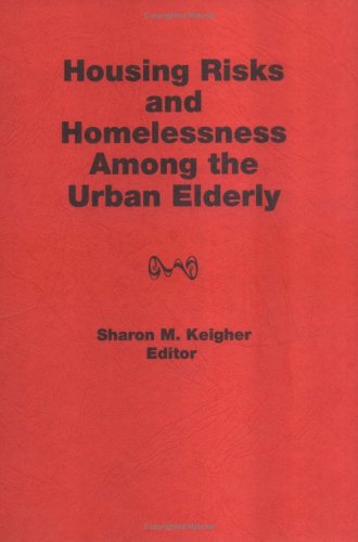 Stock image for Housing Risks and Homelessness Among the Urban Elderly for sale by Phatpocket Limited