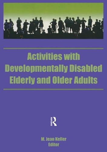 Beispielbild fr Activities With Developmentally Disabled Elderly and Older Adults (Activities, Adaptation and Aging, Vol 15, No 1 & 2) zum Verkauf von Robinson Street Books, IOBA