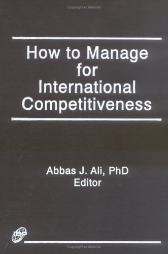 9781560242024: How to Manage for International Competitiveness