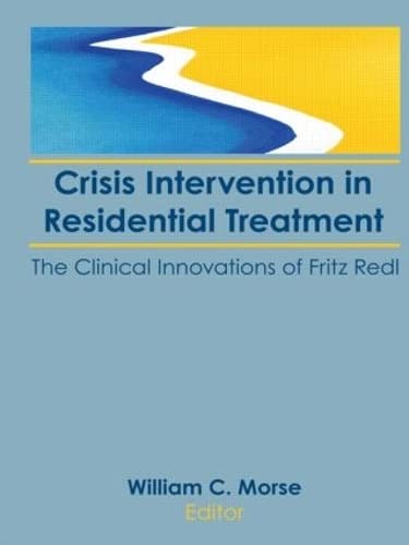 Stock image for Crisis Intervention in Residential Treatment: The Clinical Innovations of Fritz Redl for sale by Chiron Media