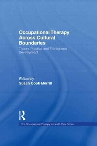 Beispielbild fr Occupational Therapy Across Cultural Boundaries: Theory, Practice and Professional Development (Occupational Therapy in Health Care Series) zum Verkauf von RIVERLEE BOOKS