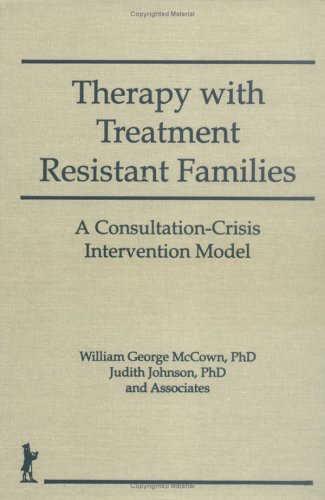 Stock image for Therapy With Treatment Resistant Families: A Consultation-Crisis Intervention Model (Haworth Marriage and the Family) (Haworth Marriage & the Family) for sale by Ergodebooks