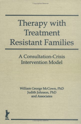 9781560242444: Therapy With Treatment Resistant Families: A Consultation-Crisis Intervention Model (Haworth Marriage & the Family)