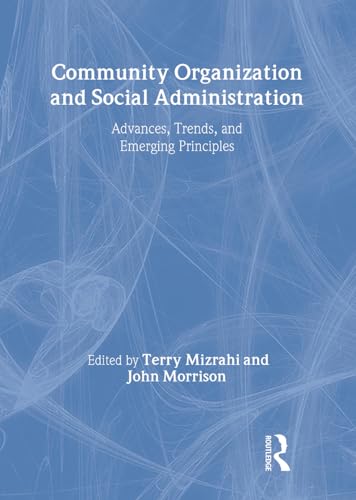Community Organization and Social Administration: Advances, Trends, and Emerging Principles (9781560242574) by Slavin, Simon; Mizrahi Phd, Terry; Morrison, John D