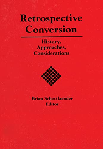 Imagen de archivo de Retrospective Conversion: History, Approaches, Considerations a la venta por Ed Buryn Books