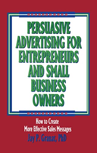 Stock image for Persuasive Advertising for Entrepreneurs and Small Business Owners: How to Create More Effective Sales Messages for sale by ThriftBooks-Dallas