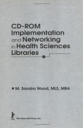 Stock image for Cd-Rom Implementation and Networking in Health Sciences Libraries (Haworth Medical Information Sources) for sale by Redux Books