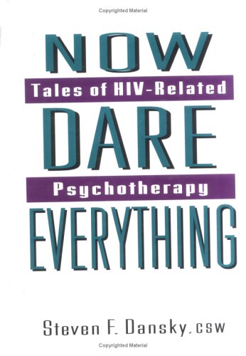 Stock image for Now Dare Everything: Tales of HIV-Related Psychotherapy (Haworth Social Work Practice) for sale by GF Books, Inc.