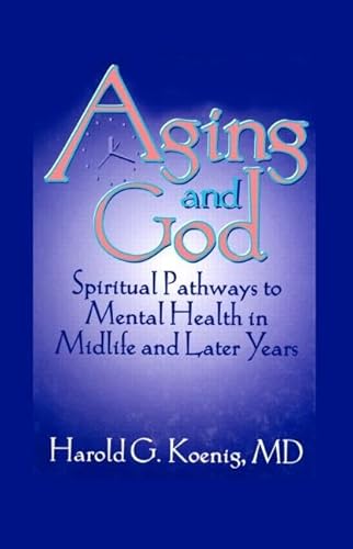 Beispielbild fr Aging and God : Spiritual Pathways to Mental Health in Midlife and Later Years zum Verkauf von Better World Books