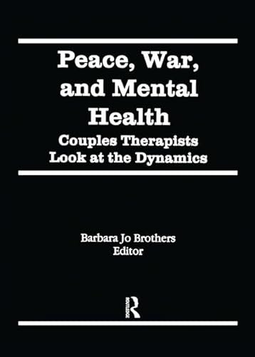 Stock image for Peace, War, and Mental Health: Couples Therapists Look at the Dynamics (Journal of Couples Therapy, Vol 3, No 4) for sale by books4u31