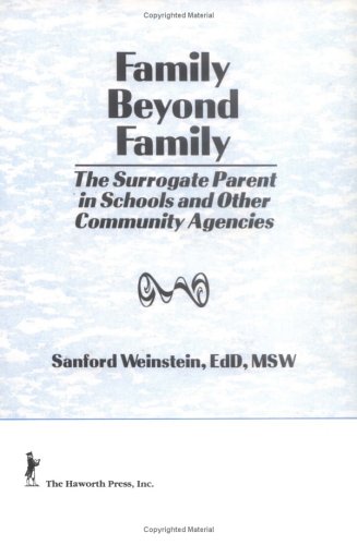 Beispielbild fr Family Beyond Family: The Surrogate Parent in Schools and Other Community Agencies (Haworth Social Work Practice) zum Verkauf von Inquiring Minds