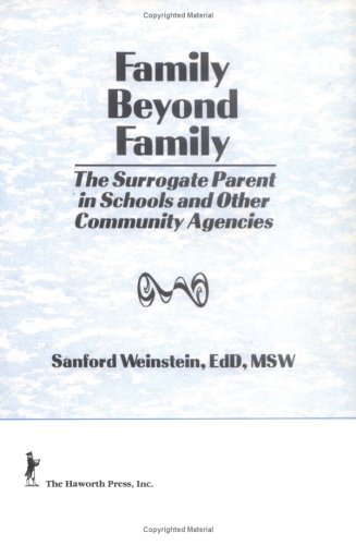 Stock image for Family Beyond Family: The Surrogate Parent in Schools and Other Community Agencies (Haworth Social Work Practice) for sale by Inquiring Minds