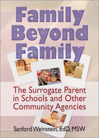 Beispielbild fr Family Beyond Family: The Surrogate Parent in Schools and Other Community Agencies (Howorth Social Work Practice zum Verkauf von Ergodebooks