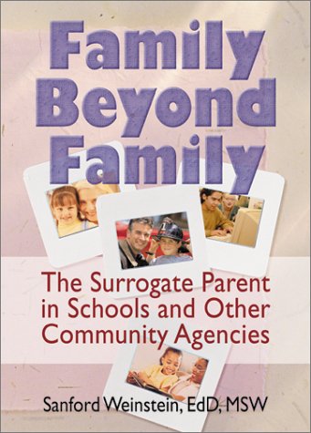 Stock image for Family Beyond Family: The Surrogate Parent in Schools and Other Community Agencies (Howorth Social Work Practice for sale by Ergodebooks