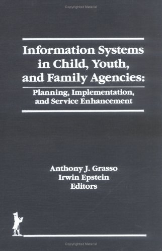 Information Systems in Child, Youth, and Family Agencies: Planning, Implementation, and Service E...