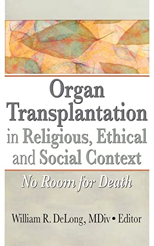 Beispielbild fr Organ Transplantation in Religious, Ethical and Social Context: No Room for Death zum Verkauf von Ergodebooks