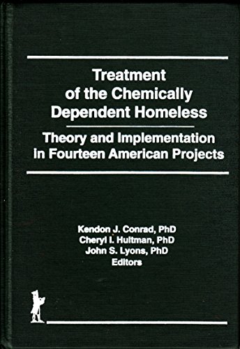 Stock image for Treatment of the Chemically Dependent Homeless: Theory and Implementation in Fourteen American Projects for sale by cornacres