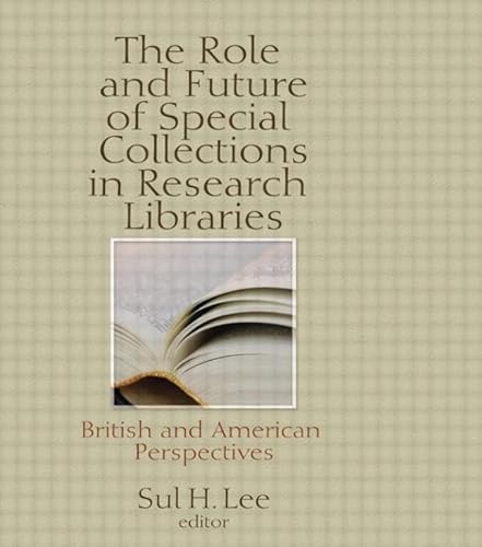 Stock image for The Role and Future of Special Collections in Research Libraries: British and American Perspectives for sale by AwesomeBooks