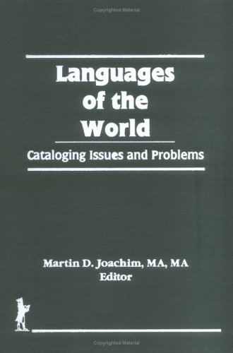 LANGUAGES OF THE WORLD: CATALOGING ISSUES AND PROBLEMS [HARDBACK]