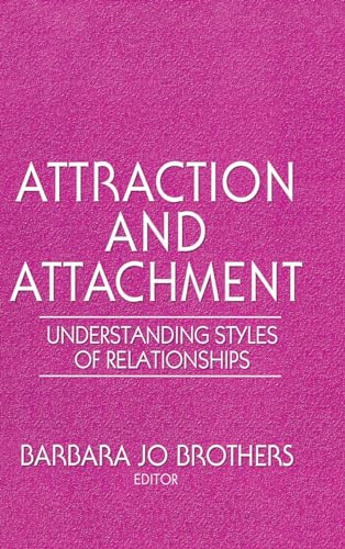 Attraction and Attachment : Understanding Styles of Relationships