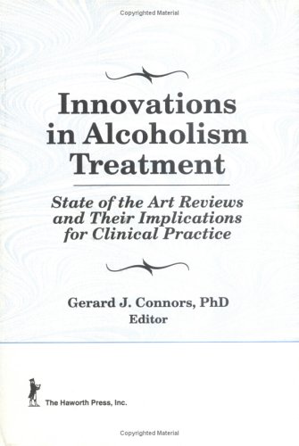 Stock image for Innovations in Alcoholism Treatment : State of the Art Reviews and Their Implications for Clinical Practice for sale by Better World Books