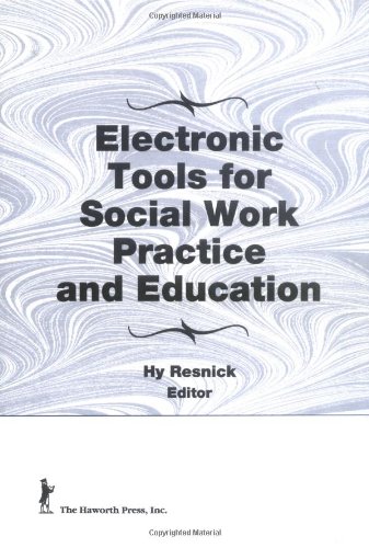 Electronic Tools for Social Work Practice and Education - Resnick, Hy