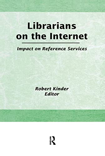 Librarians on the Internet: Impact on Reference Services (9781560246725) by Kinder, Robin