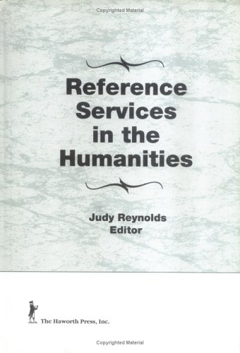 Reference Services in the Humanities (Reference Librarian Series) - Reynolds, Judy