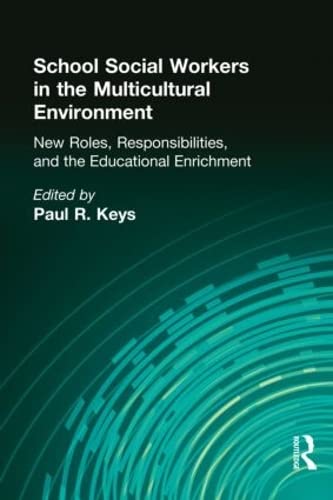School Social Workers in the Multicultural Environment - Paul R. Keys