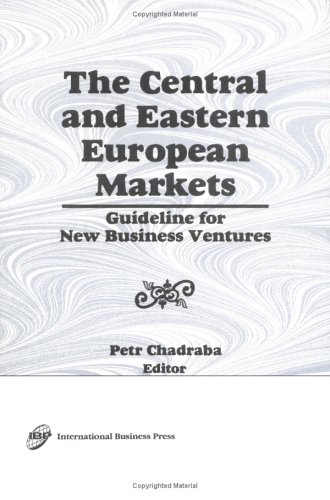 The Central and Eastern European Markets: Guideline for New Business Ventures (9781560247128) by Kaynak, Erdener; Chadraba, Peter