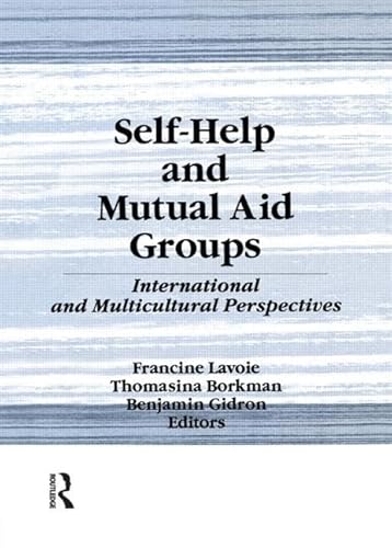 Self-Help and Mutual Aid Groups: International and Multicultural Perspectives (PREVENTION IN HUMAN SERVICES) (9781560247166) by Lavoie, Francine; Gidron, Benjamin