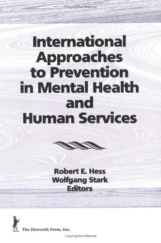 Beispielbild fr International Approaches to Prevention in Mental Health and Human Services (Prevention in Human Services) zum Verkauf von Wonder Book