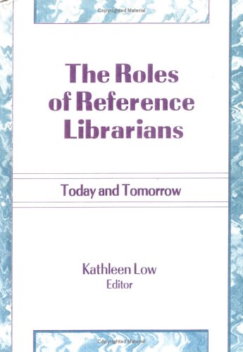 Stock image for The Roles of Reference Librarians: Today and Tomorrow (Reference Librarian Series) for sale by Phatpocket Limited