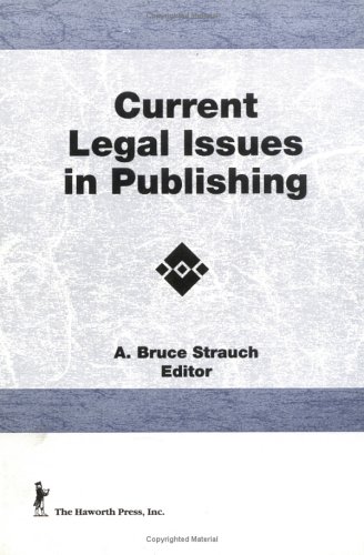 Current Legal Issues in Publishing (Acquisitions Librarian Series, 15) (9781560248040) by Strauch, A Bruce