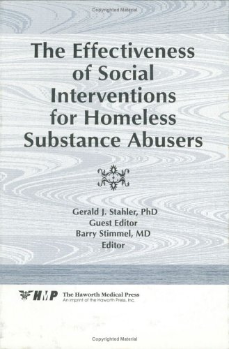 The Effectiveness of Social Interventions for Homeless Substance Abusers (Journal of Addictive Diseases Series) (9781560248071) by Stahler, Gerald; Stimmel, Barry