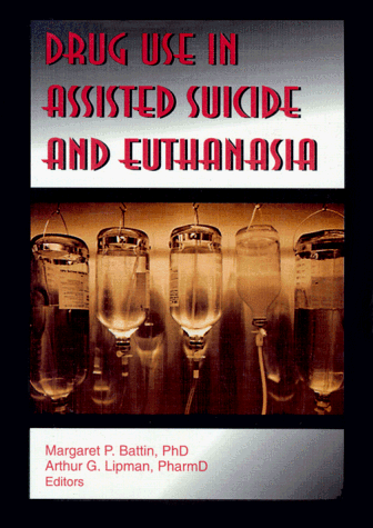 Stock image for Drug Use in Assisted Suicide and Euthanasia for sale by Better World Books