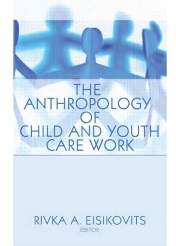 Stock image for The Anthropology of Child and Youth Care Work (Child & Youth Services Series) for sale by Chiron Media
