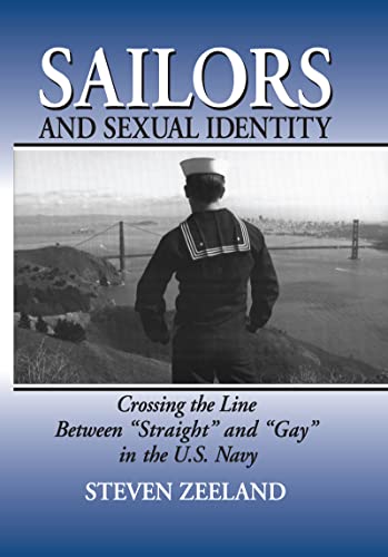 Imagen de archivo de Sailors and Sexual Identity: Crossing the Line Between "Straight" and "Gay" in the U.S. Navy (Haworth Gay and Lesbian Studies) a la venta por Jackson Street Booksellers