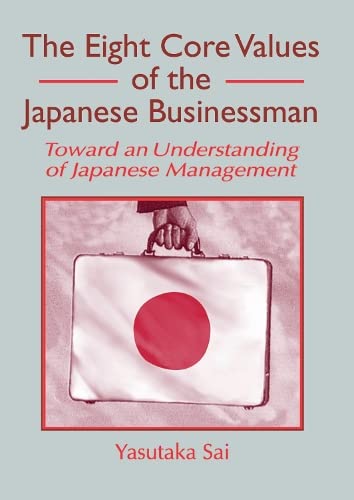 Stock image for The Eight Core Values of the Japanese Businessman : Toward an Understanding of Japanese Management for sale by Better World Books: West