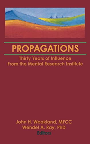 Stock image for Propagations: Thirty Years of Influence From the Mental Research Institute (Haworth Marriage & the Family) for sale by HPB-Red