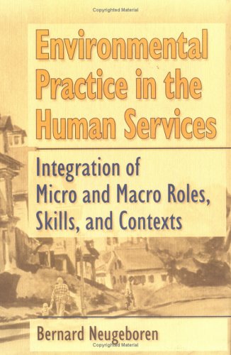 Stock image for Environmental Practice in the Human Services: Integration of Micro and Macro Roles, Skills, and Contexts (Haworth Social Work Practice) for sale by HPB-Red