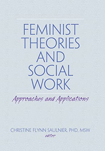 Stock image for Feminist Theories and Social Work: Approaches and Applications (Haworth Social Work Practice) for sale by Chiron Media