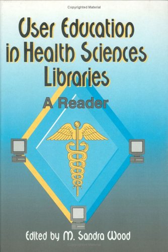 Stock image for User Education in Health Sciences Libraries: A Reader for sale by P.C. Schmidt, Bookseller
